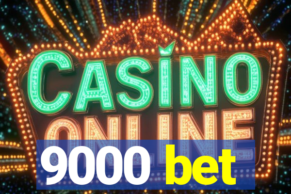 9000 bet